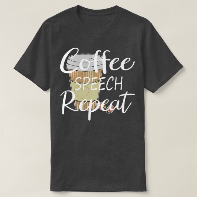 Funny Coffee Speech Repeat Coffee Speech Therapy C T-Shirt (Design Front)