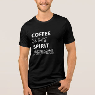 Funny Coffee Spirit Animal Quote Tri-Blend Shirt