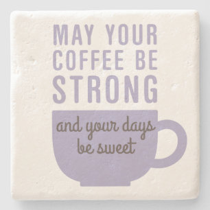Funny Coffee Strong and Sweet Stone Coaster
