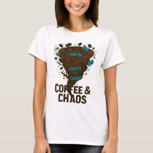 Funny Coffee T-Shirt - "I Run On Coffee & Chaos" 