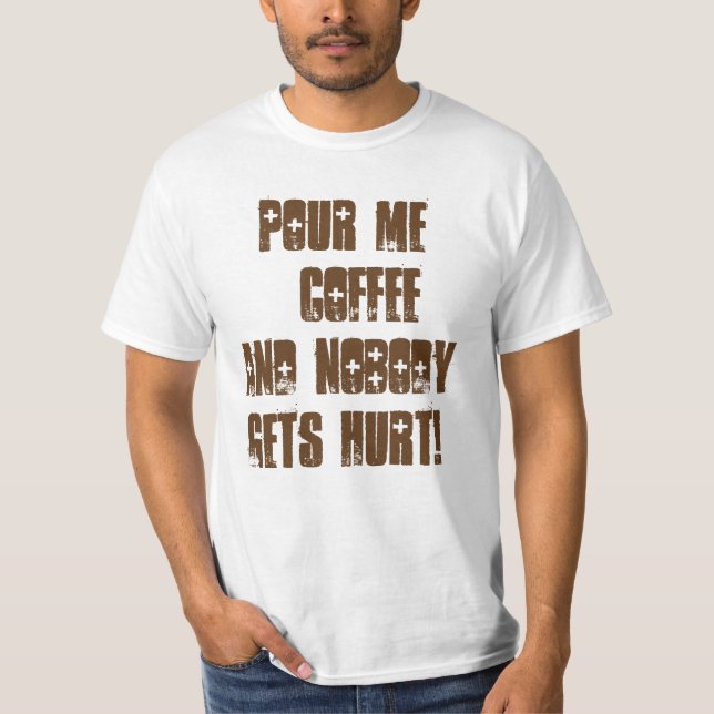 Funny Coffee Text Message in Cool Font T-Shirt (Front)