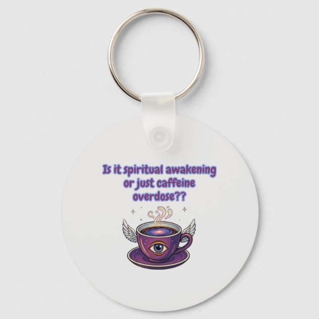 Funny Coffee Wisdom - Spiritual Awakening Key Ring (Front)