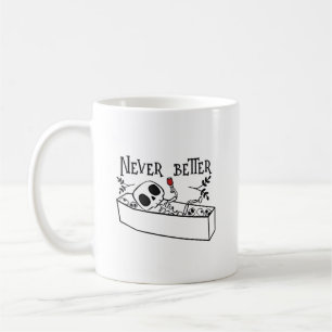 Funny Coffin Skeleton Never Better Cute Coffee Mug