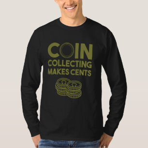 Funny Coin Collecting For Men Women 50 Cents Colle T-Shirt