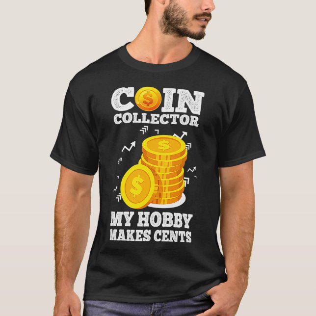 Funny Coin Collector Numismatist Pun My Hobby Make T-Shirt (Front)