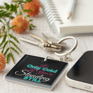 Funny Cold Weather Winter Hiking Quote Key Ring