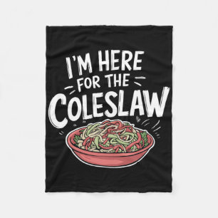 Funny Coleslaw Food Lover I'm Here For The Colesla Fleece Blanket