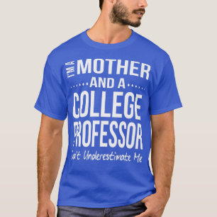 Funny College Professor Gift for Mum Christmas Bir T-Shirt