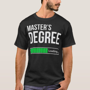 Funny College Student Masters Degree Loading Gift  T-Shirt