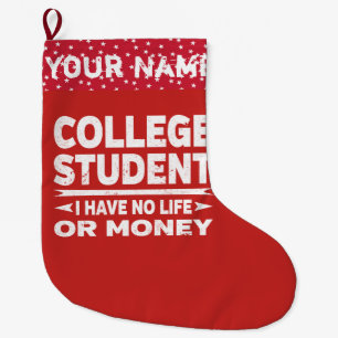 Funny College Student No Life Or Money Large Christmas Stocking