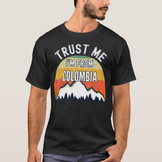 Funny Colombia Gift, Trust Me I'm From Colombia  T-Shirt