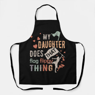 Funny Color Guard Mom Dad My Daughter Does That Fl Apron