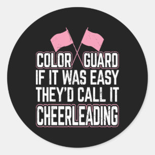 Funny Colour Guard If It Was Easy They'd Call It C Classic Round Sticker
