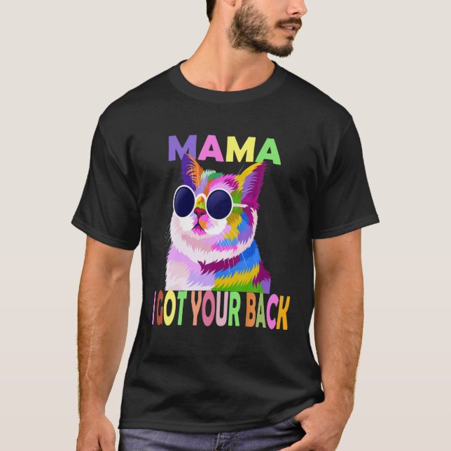 Funny Colourful Cat Mama I Got Your Back With Sung T-Shirt (Front)