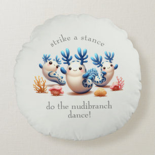 Funny Colourful Dancing Nudibranchs and Corals Round Cushion