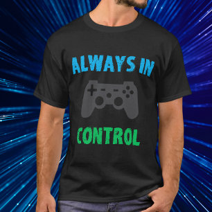 Funny Colourful Gamer Always in Control T-Shirt