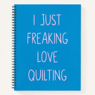 Funny Colourful Quilting Love Saying for Quilters Notebook