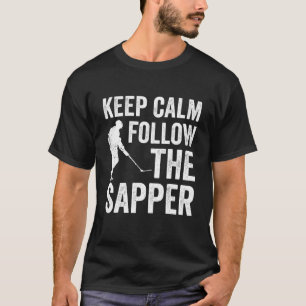 Funny Combat Engineer Keep Calm Follow The Sapper T-Shirt