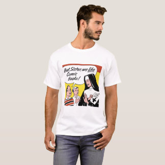 Funny comic “But Sister, we like comic books" T-Shirt