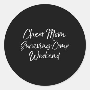 Funny Competition Parents Cheer Mum Surviving Comp Classic Round Sticker