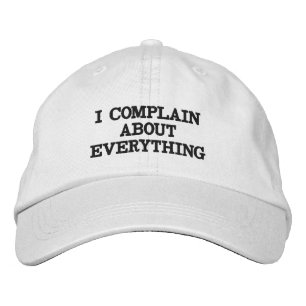 Funny Complaining Sarcastic Snarky Sassy Quote Embroidered Hat