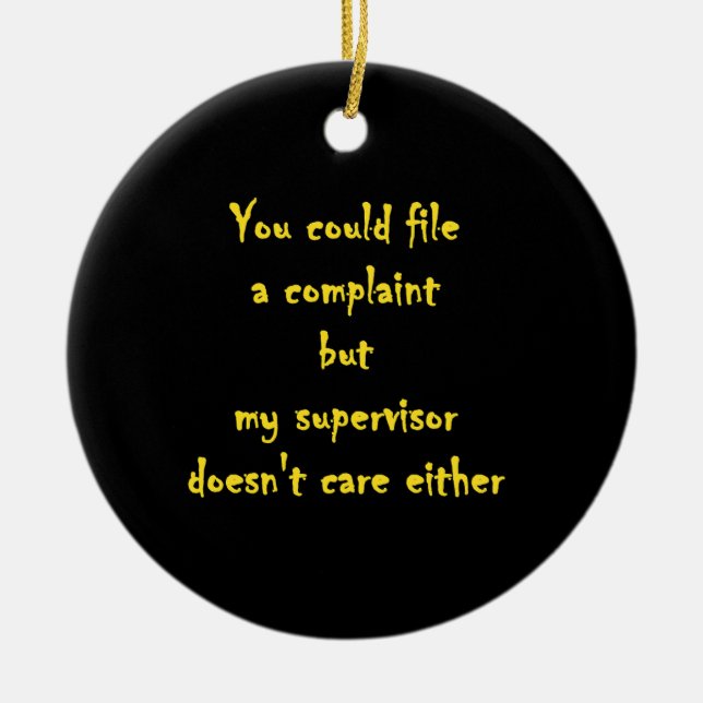 Funny Complaint Department Apathy  Ceramic Ornament (Front)