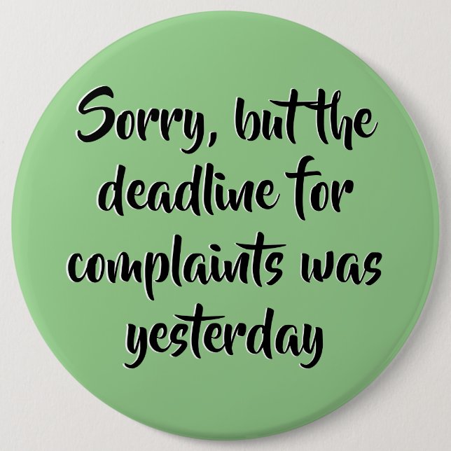 Funny Complaints Deadline  6 Cm Round Badge (Front)