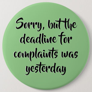 Funny Complaints Deadline 6 Cm Round Badge