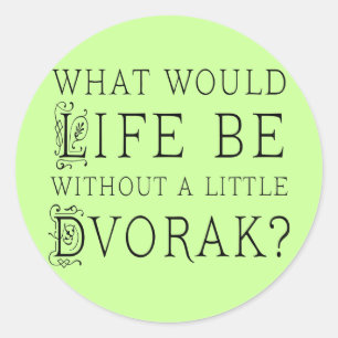 Funny Composer Life Without Dvorak Gift Classic Round Sticker