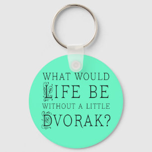Funny Composer Life Without Dvorak Gift Key Ring