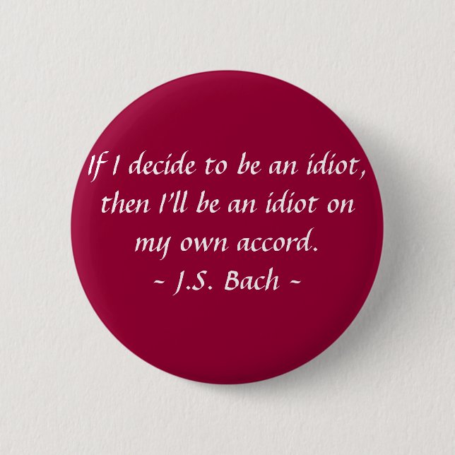 Funny Composer Quotes - Bach 6 Cm Round Badge (Front)