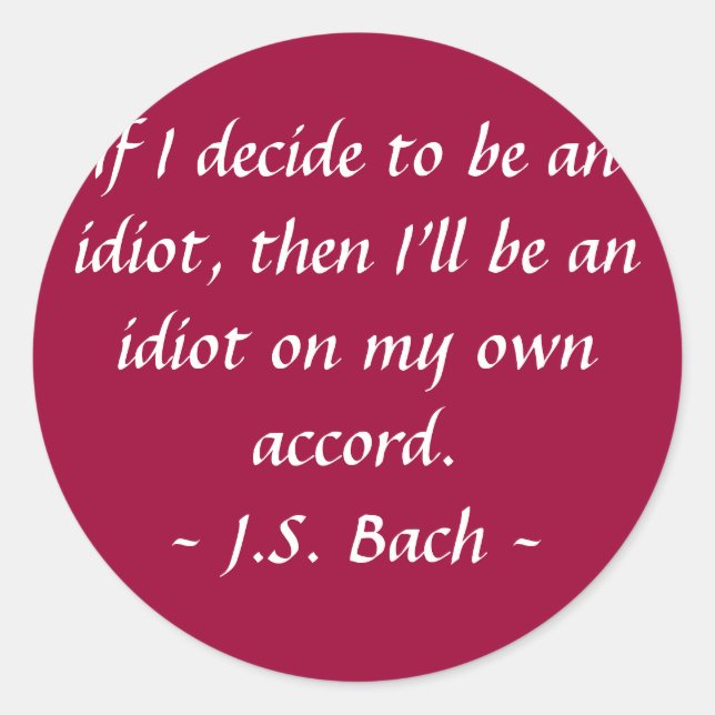Funny Composer Quotes - Bach Classic Round Sticker (Front)