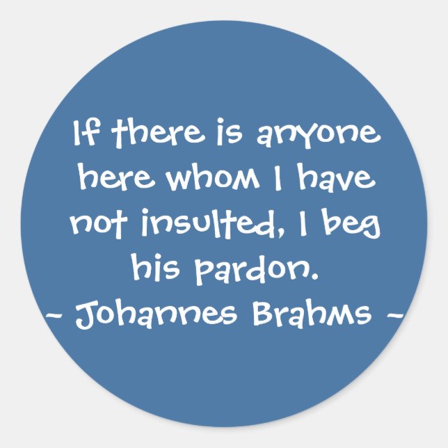 Funny Composer Quotes - Brahms Classic Round Sticker (Front)