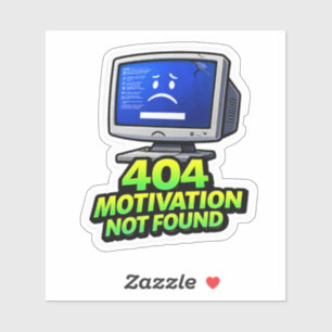 Funny Computer 404 Motivation Sticker