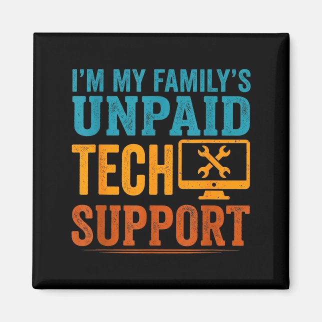 Funny Computer Engineer I'm My Family's Unpaid Tec Magnet (Front)