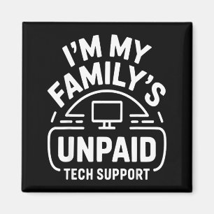 Funny Computer Engineer I'm My Family's Unpaid Tec Magnet