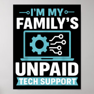 Funny Computer Engineer I'm My Family's Unpaid Tec Poster