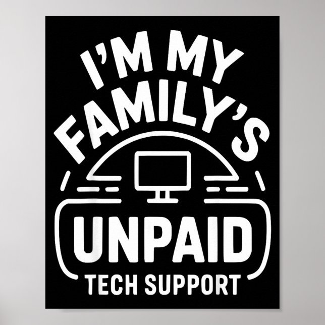 Funny Computer Engineer I'm My Family's Unpaid Tec Poster (Front)