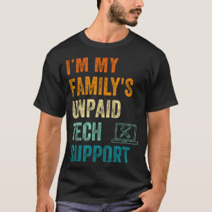 Funny Computer Engineer I'm My Family's Unpaid Tec T-Shirt