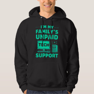 Funny Computer Engineer Im my Familys Unpaid Tech Hoodie