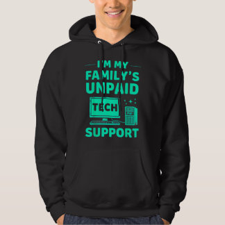 Funny Computer Engineer Im my Familys Unpaid Tech  Hoodie