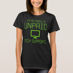 Funny Computer Engineer Im My Familys Unpaid Tech T-Shirt