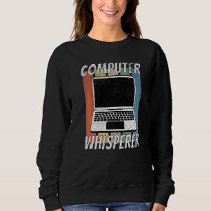 Funny Computer Geek Tech IT Support Computer Whisp Sweatshirt