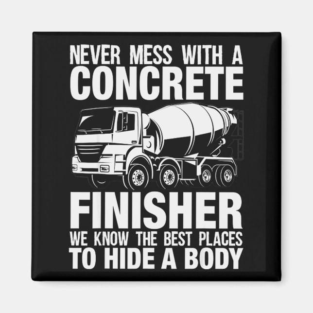 Funny Concrete Finisher Hide A Body Joke Mixer Tru Magnet (Front)