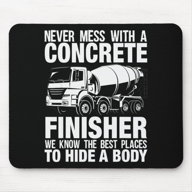 Funny Concrete Finisher Hide A Body Joke Mixer Tru Mouse Pad (Front)