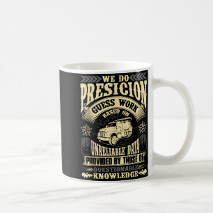 Funny Concrete Finisher We Do Presicion Guess Work Coffee Mug