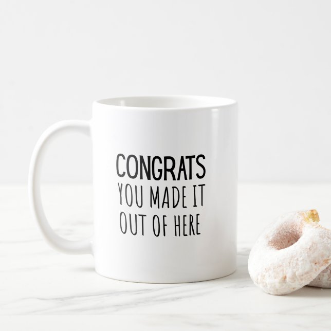 Funny Congrats You Made It Out Of Here!  Coffee Mug (With Donut)