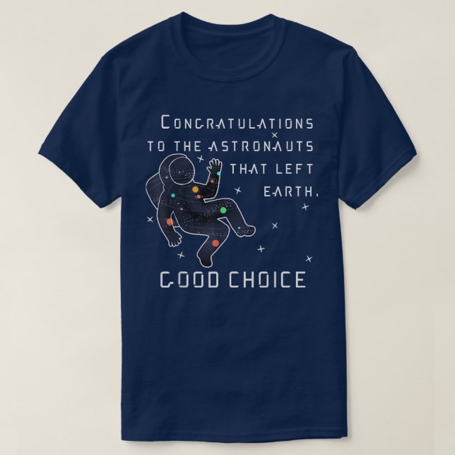 Funny Congratulation Astronauts Funny Quote Space  T-Shirt (Design Front)