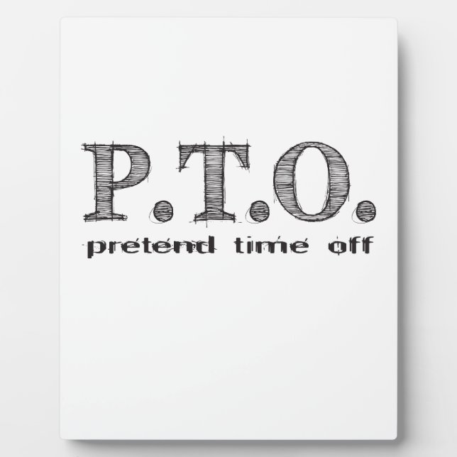 Funny Congratulations Promoted to Pretend Time Off Plaque (Front)