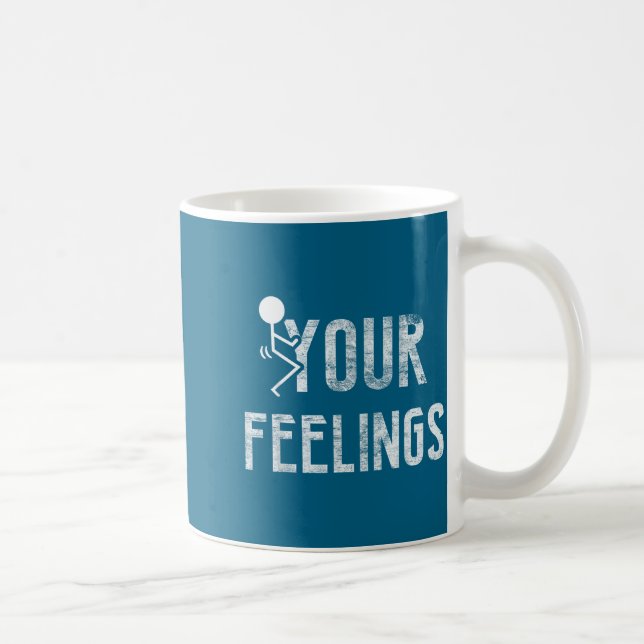 Funny Conservative Quotes F Your Feelings Men Wome Coffee Mug (Right)